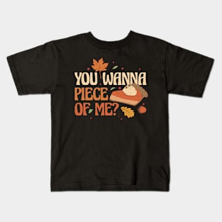 You Wanna Piece Of Me Funny Thanksgiving Gift Kids T-Shirt